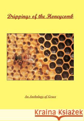 Drippings of the Honeycomb: An Anthology of Grace