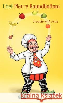 Chef Pierre Roundbottom: Trouble with Fruit