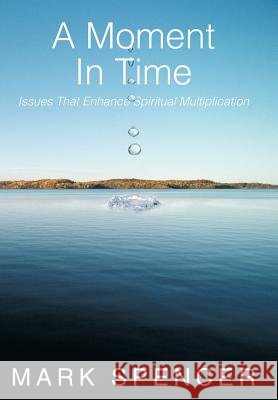 A Moment in Time: Issues That Enhance Spiritual Multiplication