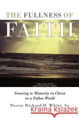 The Fullness of Faith: Growing to Maturity in Christ in a Fallen World