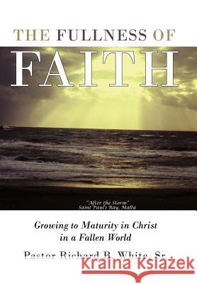 The Fullness of Faith: Growing to Maturity in Christ in a Fallen World