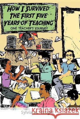 How I Survived the First Five Years of Teaching: One Teacher's Journey