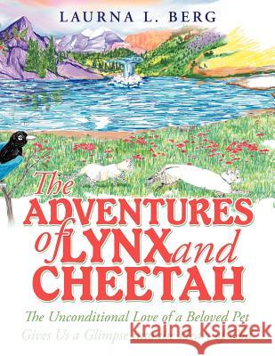 The Adventures of Lynx and Cheetah: The Unconditional Love of a Beloved Pet Gives Us a Glimpse Into the Heart of God