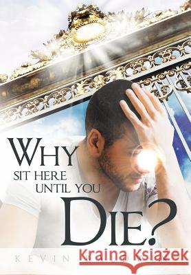 Why Sit Here Until You Die?