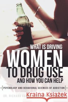 What Is Driving Women to Drug Use and How You Can Help: Psychology and Behavioral Sciences of Addiction