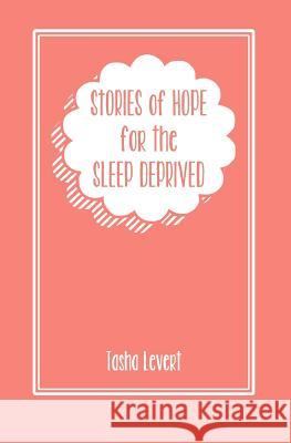 Stories of Hope for the Sleep Deprived