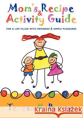 Mom's Recipe & Activity Guide: for a life filled with memories & simple pleasures