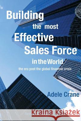 Building the Most Effective Sales Force in the World: The era post the global financial crisis