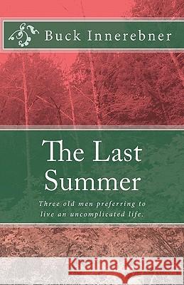 The Last Summer: Three old men preferring to live an uncomplicated life.