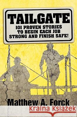 Tailgate: 101 Proven Stories to Begin Each Job Strong and Finish Safe!