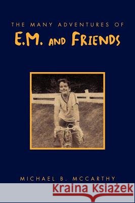 The Many Adventures of E.M. and Friends