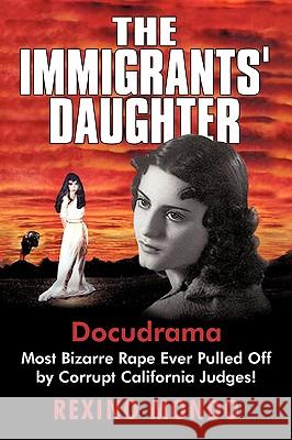 The Immigrants' Daughter: Most Bizarre Rape Ever Pulled Off by Corrupt California Judges!