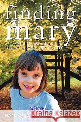 Finding Mary: One Family's Journey on the Road to Autism Recovery