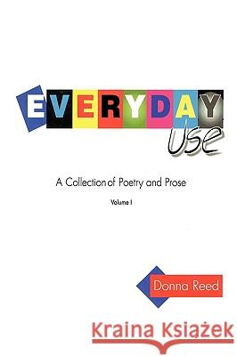Everyday Use: A collection of poetry and prose. Volume I