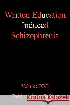 Written Education Induced Schizophrenia: Volume XVI