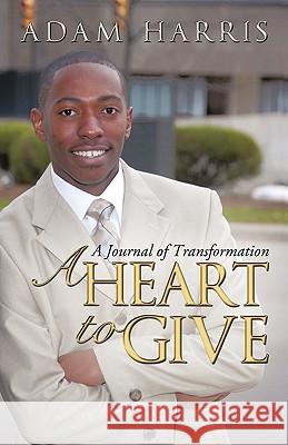 A Heart to Give: A Journal of Transformation