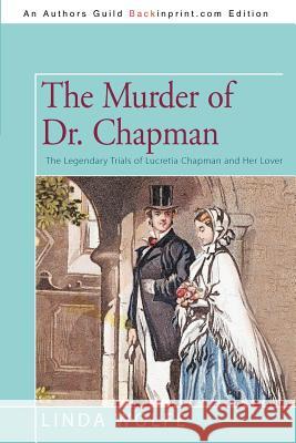 The Murder of Dr. Chapman: The Legendary Trials of Lucretia Chapman and Her Lover