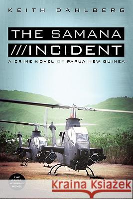 The Samana Incident: A Crime Novel of Papua New Guinea