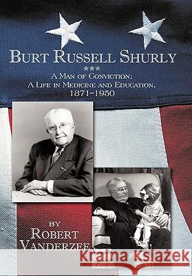 Burt Russell Shurly: A Man of Conviction, a Life in Medicine and Education, 1871-1950