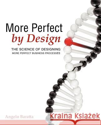 More Perfect by Design: The Science of Designing More Perfect Business Processes