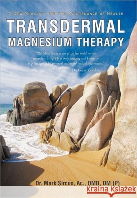 Transdermal Magnesium Therapy: A New Modality for the Maintenance of Health