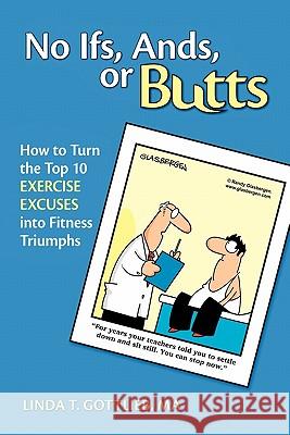 No Ifs, Ands or Butts: How to Turn the Top 10 Exercise Excuses into Fitness Triumphs