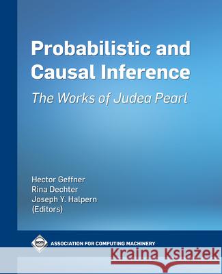 Probabilistic and Causal Inference: The Works of Judea Pearl