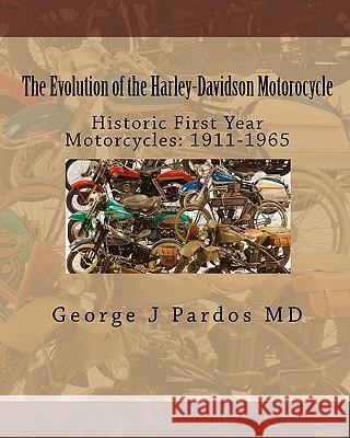 The Evolution of the Harley-Davidson Motorocycle: Historic First Year Motorcycles: 1911-1965