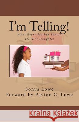 I'm Telling!: What Every Mother Should Tell Her Daughter