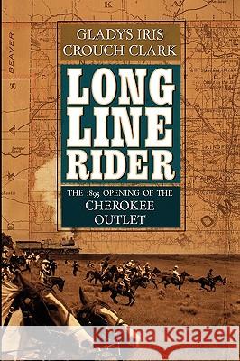 Long Line Rider: The 1893 Opening of the Cherokee Outlet