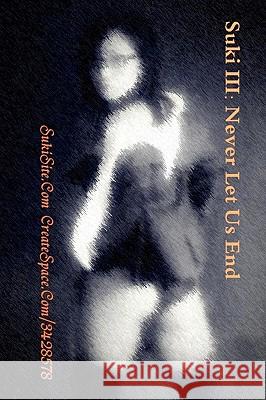 Suki III: Never Let Us End