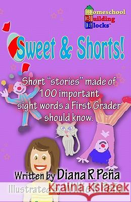 Sweet & Shorts!: Short Stories Made of 100 Important Sight Words a First Grader Should Know.