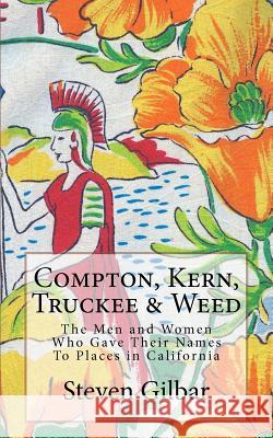 Compton, Kern, Truckee & Weed: The Men and Women Who Gave Their Names To Places in California