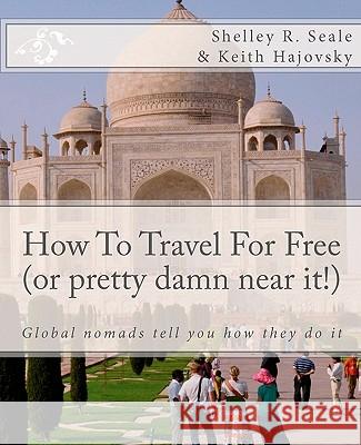 How To Travel For Free (or pretty damn near it!): Global Nomads Tell You How They Do It