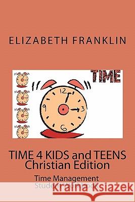 TIME 4 KIDS and TEENS Christian Edition: Time Management Student Workbook