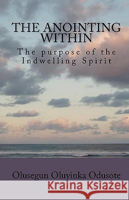 The Anointing Within: The purpose of the Indwelling Spirit