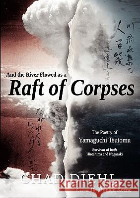 And the River Flowed as a Raft of Corpses: The Poetry of Yamaguchi Tsutomu, Survivor of Both Hiroshima and Nagasaki