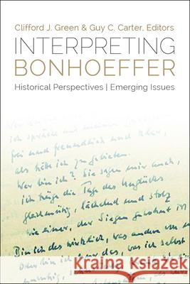 Interpreting Bonhoeffer: Historical Perspectives, Emerging Issues