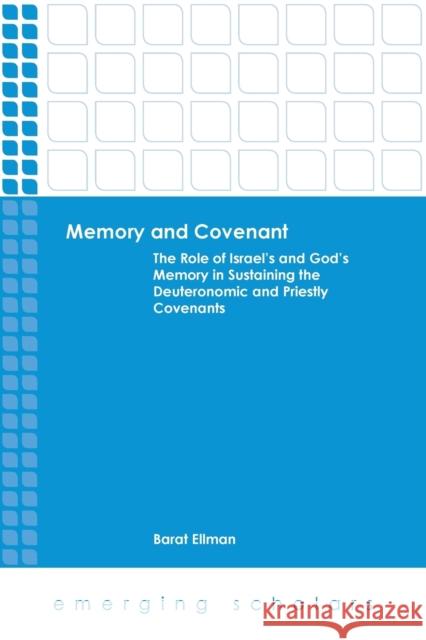 Memory and Covenant: The Role of Israel's and God's Memory in Sustaining the Deuteronomic and Priestly Covenants