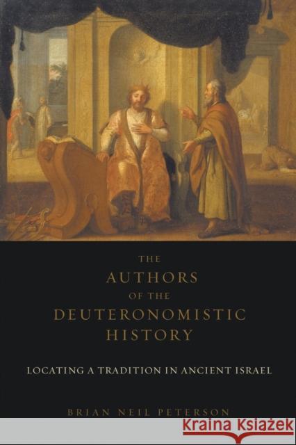 The Authors of the Deuteronomistic History: Locating a Tradition in Ancient Israel