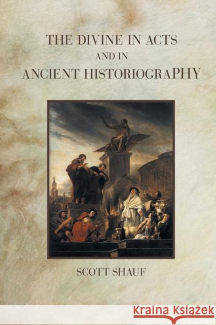 The Divine in Acts and in Ancient Historiography