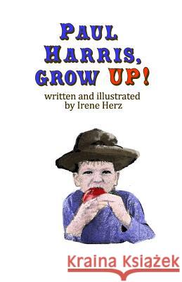 Paul Harris, Grow Up!: A book for children about the founder of Rotary