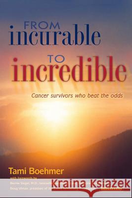 From Incurable to Incredible: Cancer Survivors Who Beat the Odds