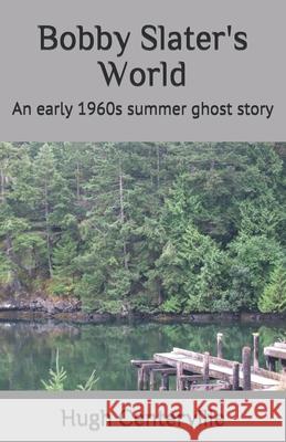 Bobby Slater's World: An early 1960s summer ghost story