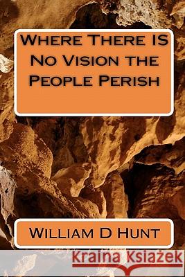 Where There IS No Vision the People Perish