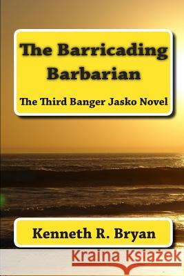 The Barricading Barbarian: The Third Banger Jasko Novel