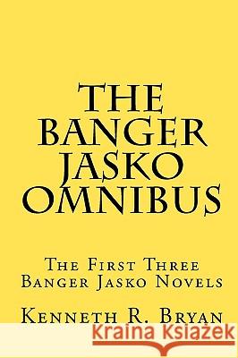 The Banger Jasko Omnibus: The First Three Banger Jasko Novels