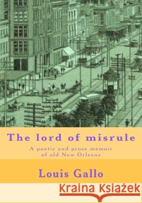 The lord of misrule: A poetic and prose memoir of old New Orleans