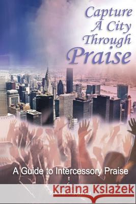Capture a City through Praise: Intercessory Praise
