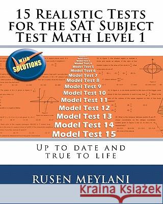 15 Realistic Tests for the SAT Subject Test Math Level 1: Up to date and true to life